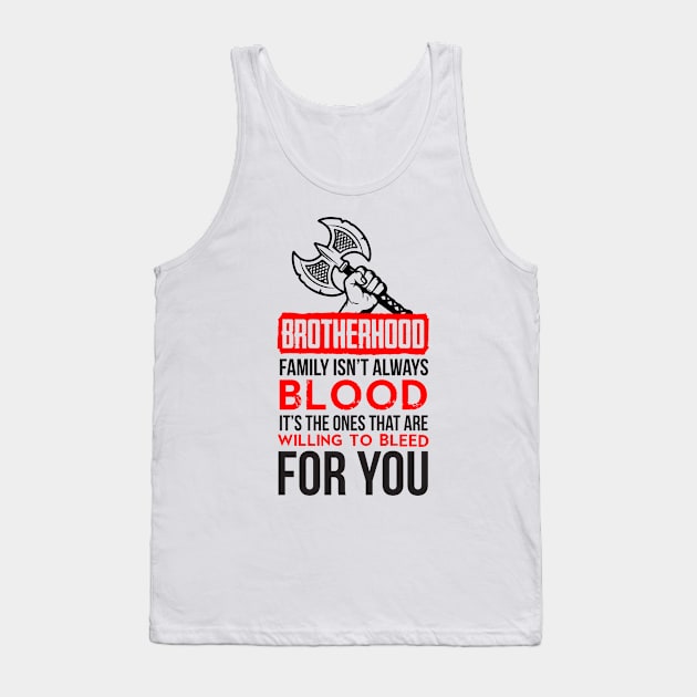 Brotherhood. Family isn't always blood. It's the ones that are willing to bleed for you (red) Tank Top by nektarinchen